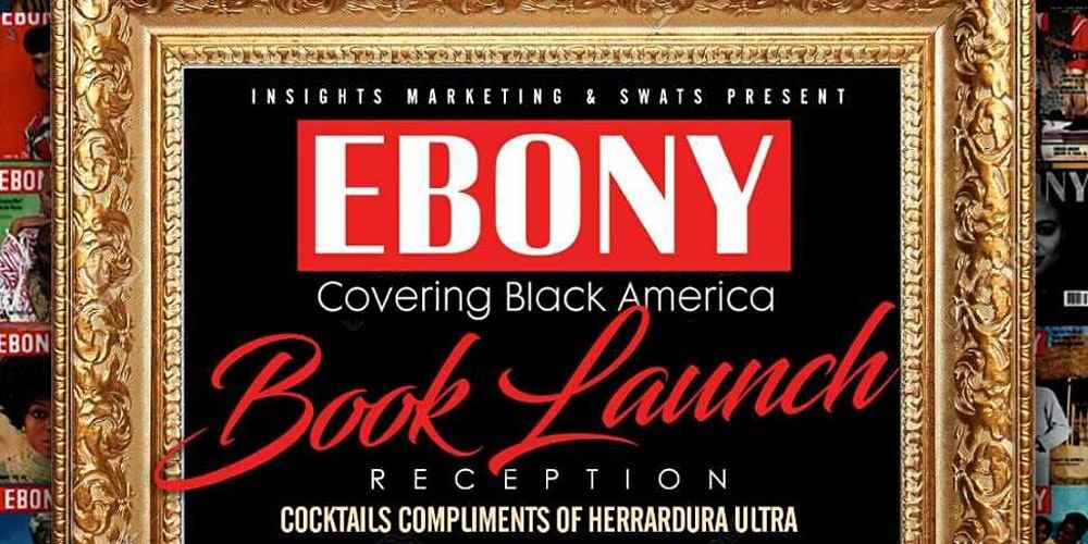 EBONY “Covering Black America” Book Launch Reception