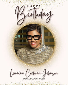 🎉 Happy Birthday to CEO Lorraine Cochran-Johnson! 🎉 Thank you for leading DeKalb with purpose, innovation, and heart. Wishing you a year filled with joy and continued success! 💛 Media Credit: DeKalb County GA