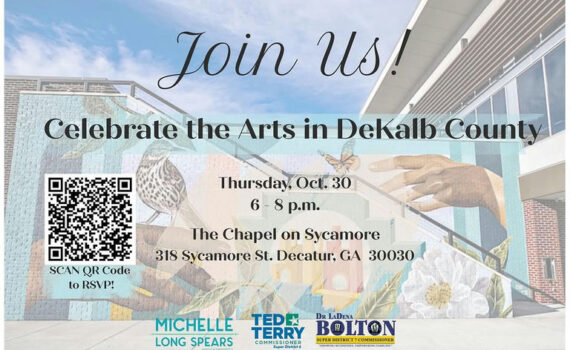 You’re invited to a community gathering to celebrate the arts in DeKalb County! This event is proudly sponsored by Presiding Officer and District 2 Commissioner Michelle Long Spears, in partnership with Super District 6 Commissioner Ted Terry and Super District 7 Commissioner LaDena Bolton. It is an opportunity for residents, artists, business owners, and community members to gather in celebration and advocacy for the arts in our community. 📅 Thursday, October 30 🕕 Drop by anytime between 6 and 8 p.m. 📍The Chapel on Sycamore (318 Sycamore St., Decatur, GA 30030) Enjoy local performances, connect with neighbors, and - most importantly - share your input. Your ideas will help guide how the arts can serve our diverse community and strengthen DeKalb’s cultural and economic vitality. Whether you’re an artist, business owner, student, longtime resident, or new to the area, your voice matters. Scan the QR code on the flyer to register for the event! Media Credit: Commissioner Michelle Long Spears