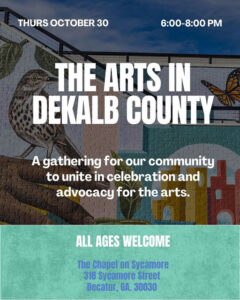 You’re invited to a community gathering to celebrate the arts in DeKalb County! This event is sponsored by Presiding Officer and District 2 Commissioner Michelle Long Spears, in partnership with Super District Commissioner Ted Terry and Super District Commissioner Dr. LaDena Bolton. It is an opportunity for residents, artists, business owners, and community members to gather in celebration and advocacy for the arts in our community. Team Commissioner Ted Terry invites you to drop by anytime on Thursday, October 30, between 6:00 and 8:00 p.m. at The Chapel on Sycamore to enjoy local performances, connect with neighbors, and most importantly, share your input. Your ideas will help guide how the arts can serve our diverse community and strengthen DeKalb’s cultural and economic vitality. Whether you’re an artist, business owner, student, longtime resident, or new to the area, your voice matters. Media Credit: Commissioner Ted Terry