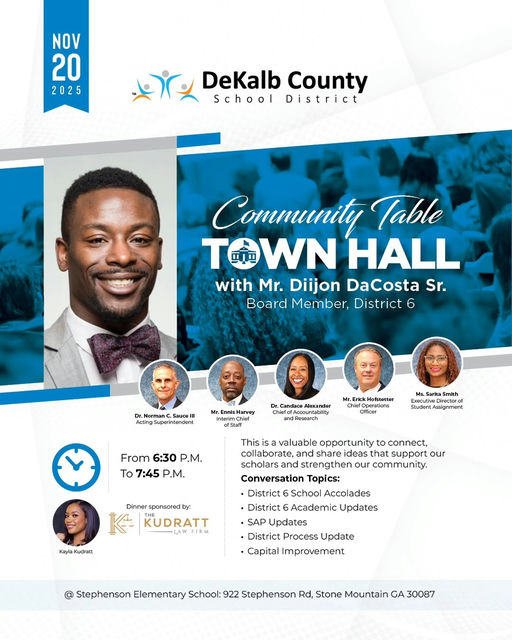Join us for the Community Table Town Hall on November 20th from 6:30 to 7:45 PM at Stephenson Elementary School in Stone Mountain! This is a fantastic opportunity for District 6 families to engage with Board Member Diijon DaCosta Sr., Acting Supt. Dr. Sauce, and other district leaders. You'll hear essential updates on District 6 School Accolades, academic progress, SAP developments, and exciting capital improvements. Plus, enjoy dinner provided by @kudrattlawfirm. Don't miss out on this chance to connect and converse about the future of our schools. We look forward to seeing you there! Media Credit: DeKalb County Schools, GA