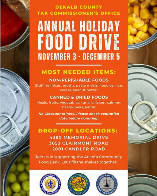 The DeKalb County Tax Commissioner's Office has announced locations for its annual Holiday Food Drive. Please support the Atlanta Community Food Bank by bringing canned, dried, and non-perishable food items between November 3 and December 5 to one of the following locations in Decatur: 4380 Memorial Drive 3650 Clairmont Road 2801 Candler Road For more information, visit https://dekalbtax.org/news/dekalb-county-tax-commissioners-office-hosts-annual-holiday-food-drive-from-nov-3-through-dec-5/ Media Credit: Commissioner Michelle Long Spears